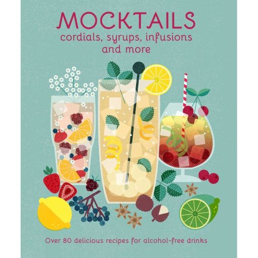 Mocktails: Cordials, Syrups, Infusions & More